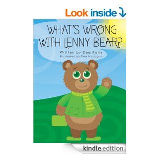 What's Wrong With Lenny Bear? (Lenny Bear Series Book 1)   Kindle edition by Dee Potts, Tina Modugno. Children Kindle eBooks @ .