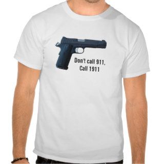 Don't Call 911, Call 1911 Tshirts