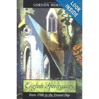 English Spirituality: From 1700 to the Present Day: Gordon Mursell: 9780664225056: Books