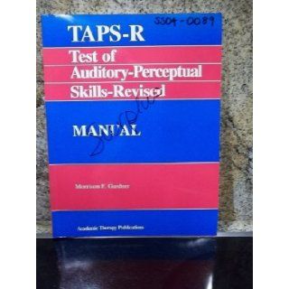 TAPS R: Test of Auditory Perceptual Skills Revised, MANUAL (Psychological and Educational Publications, Inc.): Morrison F. Gardner: 9780931421976: Books