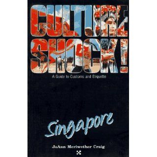 Culture Shock! Singapore (Culture Shock! A Survival Guide to Customs & Etiquette): Joann Craig: 9781558681088: Books