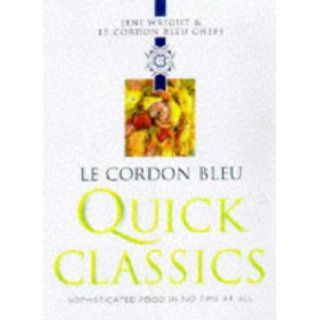 Le Cordon Bleu Quick Classics (Le Cordon Bleu Classics): Jeni Wright: 9780304350315: Books