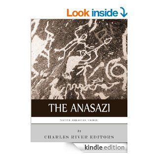 Native American Tribes: The History and Culture of the Anasazi (Ancient Pueblo) eBook: Charles River Editors: Kindle Store