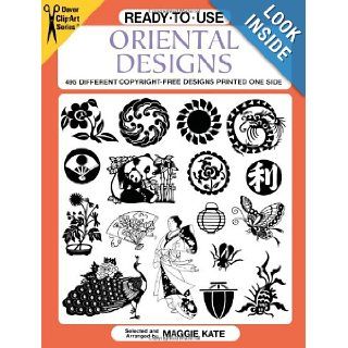 Ready to Use Oriental Designs 495 Different Copyright Free Designs Printed One Side (Dover Clip Art Ready to Use) Maggie Kate 9780486402765 Books