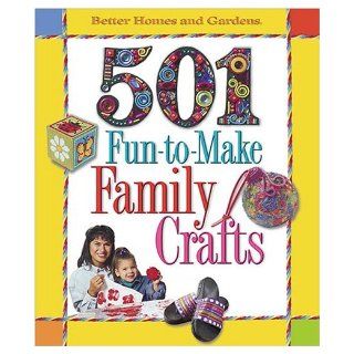 501 Fun to Make Family Crafts: Better Homes and Gardens: 0014005210227: Books