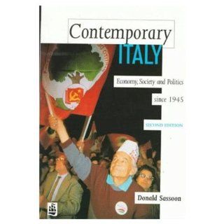 Contemporary Italy: Politics, Economy and Society Since 1945: Donald Sassoon: 9780582214286: Books