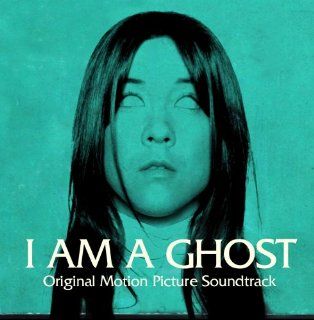 I Am a Ghost (Original Motion Picture Soundtrack): Music