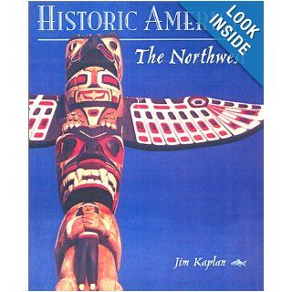 The Northwest (Historic America): Jim Kaplan, Brooks Robards: 9781571457134: Books