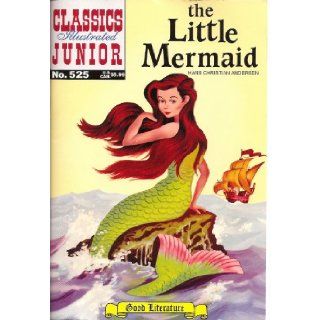 The Little Mermaid (Classics Illustrated Junior, Volume 525): Hans Christian Andersen: Books