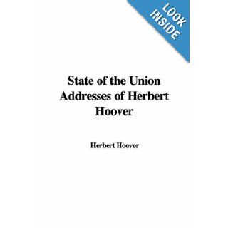State of the Union Addresses of Herbert Hoover: Herbert Hoover: 9781421903576: Books