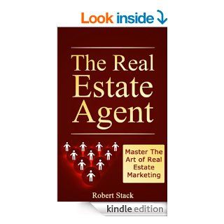 The Real Estate Agent: Master The Art of Real Estate Marketing (Realtors Book 1) eBook: Robert Stack: Kindle Store