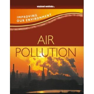 Air Pollution (Improving Our Environment): Jen Green: 9780750246576: Books