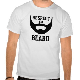 Respect The Beard Shirts