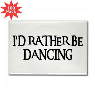 I'D RATHER BE DANCING Rectangle Magnet 100 pack by CafePress: Kitchen & Dining