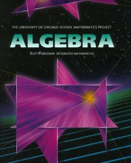 UCSMP Algebra Student Edition (University of Chicago School Mathematics Project): John W. McConnell, Susan Brown, Zalman Usiskin, Sharon Senk: 9780673457653: Books