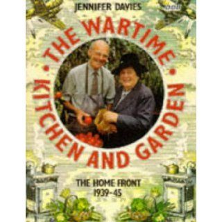 The Wartime Kitchen and Garden (9780563364375): Jennifer Davies: Books