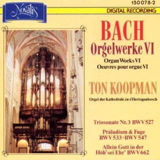 Bach: Organ Works VI   Trio sonata No 3 BWV 527; Prelude and fugue BWV 533, 547; Allein Gott in der Hoh' sei Ehr' BWV 662 (& BWV 669 671; BWV 548) /Koopman: Music