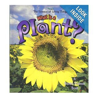 What is a Plant? (The Science of Living Things): Bobbie Kalman: 9780865059825:  Kids' Books