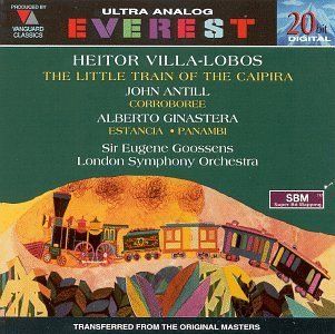 Villa Lobos: The Little Train of the Caipira / Antill: Corroboree / Ginastera: Estancia; Panambi: Music