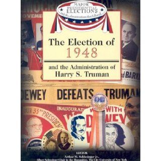 The Election of 1948 and the Administration of Harry S. Truman (Major Presidential Elections & the Administrations That Followed): Arthur Meier, Jr. Schlesinger, Fred L. Israel, David J. Frent: 9781590843604:  Kids' Books