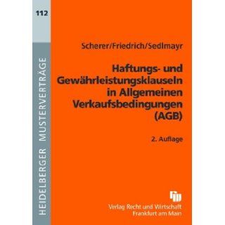 Haftungs  und Gewhrleistungsklauseln in Allgemeinen Verkaufsbedingungen (AGB): Johannes Friedrich, Thomas Sedlmayr Josef Scherer: 9783800542611: Books