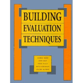 Building Evaluation Techniques: George Baird, Centre Victoria University Of We, Graeme McIndoe: 9780070033085: Books