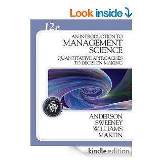 An Introduction to Management Science: Quantitative Approaches to Decision Making   Kindle edition by David R. Anderson, Dennis J. Sweeney, Thomas A. Williams, R. Kipp Martin. Business & Money Kindle eBooks @ .