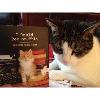 I Could Pee on This: And Other Poems by Cats: Francesco Marciuliano: 9781452110585: Books