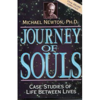 Journey of Souls: Case Studies of Life Between Lives: Michael Newton: 9781567184853: Books