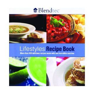 Blendtec Lifestyles Recipe Book: Blendtec: Books