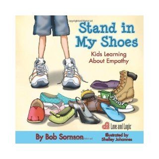Stand in My Shoes: Kids Learning About Empathy by Bob Sornson Ph.D. (Feb 19 2013): Books