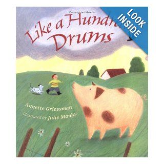 Like a Hundred Drums: Annette Griessman, Julie Monks: 9780618558780:  Children's Books