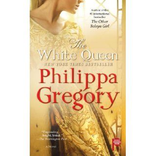The White Queen A Novel (The Cousins War) Philippa Gregory 9781451602050 Books