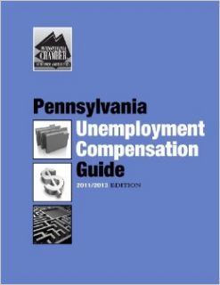 2011 2013 Pennsylvania Unemployment Compensation Guide: Pennsylvania UC Bureau, Pennsylvania Chamber of Business and Industry: 9780981808437: Books