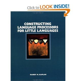 Constructing Language Processors for Little Languages: Randy M. Kaplan: 9780471597537: Books