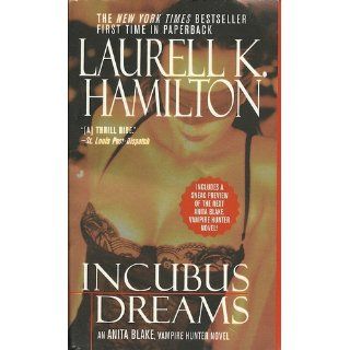 Incubus Dreams (Anita Blake, Vampire Hunter, Book 12): Laurell K. Hamilton: 9780515139754: Books