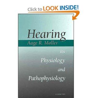 Hearing: Its Physiology and Pathophysiology (9780125042550): Aage R. Moller: Books