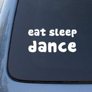 EAT SLEEP DANCE   Car, Truck, Notebook, Vinyl Decal Sticker #2001  Vinyl Color White Automotive