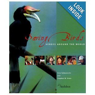 Saving Birds: Heroes Around the World: Pete Salmansohn, Stephen W. Kress: 9780884482765: Books