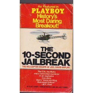 The 10 second Jailbreak : The Helicopter Escape of Joel David Kaplan: Eliot Asinof; Warren Hinckle; William Tu: 9780532171188: Books