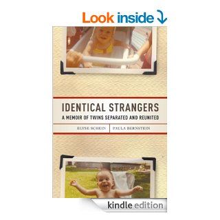 Identical Strangers: A Memoir of Twins Separated and Reunited   Kindle edition by Elyse Schein, Paula Bernstein. Biographies & Memoirs Kindle eBooks @ .