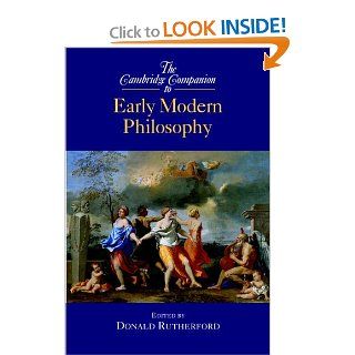 The Cambridge Companion to Early Modern Philosophy (Cambridge Companions to Philosophy) (9780521822428): Donald Rutherford: Books