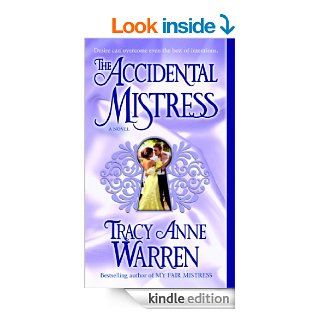 The Accidental Mistress: A Novel   Kindle edition by Tracy Anne Warren. Romance Kindle eBooks @ .