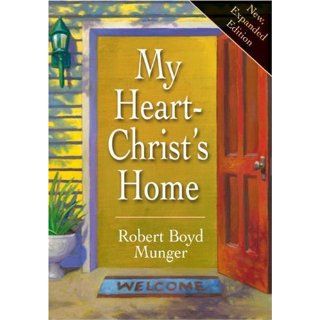 My Heart Christ's Home: Robert Boyd Munger: 9780877840756: Books