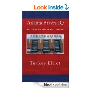 Atlanta Braves IQ: The Ultimate Test of True Fandom   Kindle edition by Tucker Elliot. Humor & Entertainment Kindle eBooks @ .