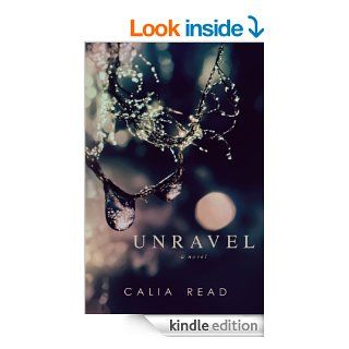 Unravel: A Novel   Kindle edition by Calia Read. Mystery & Suspense Romance Kindle eBooks @ .