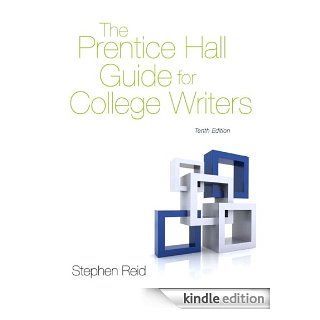 The Prentice Hall Guide for College Writers (10th Edition)   Kindle edition by Stephen P. Reid. Reference Kindle eBooks @ .