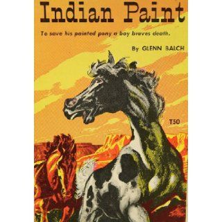 Indian Paint: Glenn Balch, Charles; Cover Illustration Beck: Books
