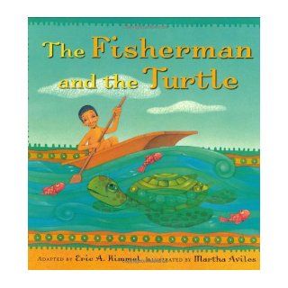 The Fisherman and the Turtle: Eric A. Kimmel, Martha Aviles: 9780761453871:  Children's Books