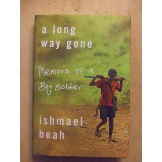 A Long Way Gone: Memoirs of a Boy Soldier: Ishmael Beah: 9780374105235: Books